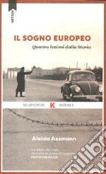 Il sogno europeo. Quattro lezioni dalla storia libro