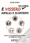 E vissero per sempre infelici e scontenti libro