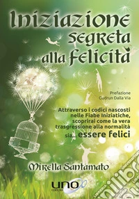 Iniziazione segreta alla felicità libro
