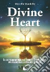 Divine Heart. La strategia naturale del cuore e i 7 punti chiave per trasformare la tua vita interiore libro