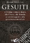 Gesuiti. L'ordine militare dietro alla Chiesa, alle banche, ai servizi segreti e alla governance mondiale libro