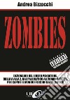 Zombies. Dizionario del libero pensatore, dalla A alla Z, dal paleolitico all'uomo-cyborg, per capire il mondo e uscire dalla Matrix libro