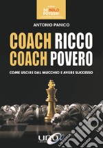 Coach ricco coach povero. Come uscire dal mucchio e avere successo libro