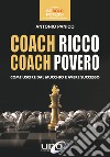 Coach ricco coach povero. Come uscire dal mucchio e avere successo libro