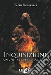 Inquisizione. Un crimine contro l'umanità libro