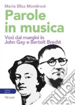 Parole in musica. Voci dai margini in John Gay e Bertolt Brecht libro