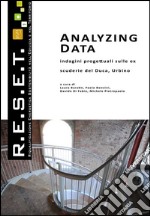 Analyzing Data. Indagini progettuali sulle ex scuderie del Duca; Urbino libro