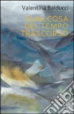 Qualcosa del tempo trascorso libro