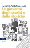 La gioventù degli storici e delle storiche libro di Pupilli L. (cur.) Severini M. (cur.)