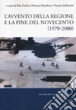 L'avvento della Regione e la fine del Novecento (1970-2000) libro