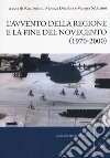 L'avvento della Regione e la fine del Novecento (1970-2000) libro