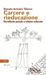 Carcere e rieducazione. Da istituto penale a istituto culturale libro