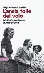 L'ansia folle del volo. Sul «Diario partigiano» di Ada Gobetti libro