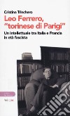 Leo Ferrero, «torinese di Parigi». Un intellettuale tra Italia e Francia in età fascista libro di Trinchero Cristina