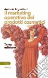 Il marketing operativo dei prodotti cosmetici libro