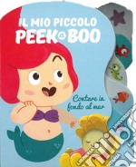 Contare in fondo al mar. Il mio piccolo peek@boo. Ediz. illustrata libro