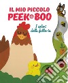 I colori della fattoria. Il mio piccolo peek@boo. Ediz. illustrata libro