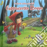 Cappuccetto Rosso. Le favole indimenticabili. Ediz. illustrata libro