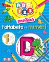 ABC e 123. Impara l'alfabeto e i numeri libro di Carletti Emanuela