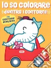 Io so colorare dentro i contorni. Elefante libro