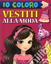 Io coloro vestiti alla moda libro