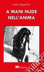 A mani nude nell'anima libro