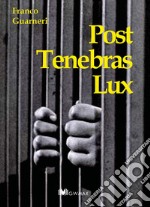 Post tenebras lux libro