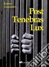 Post tenebras lux libro