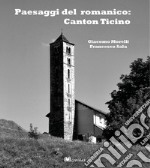 Paesaggi del romanico: Canton Ticino