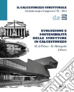 Evoluzione e sostenibilità delle strutture in calcestruzzo. Giornate aicap e Congresso CTE 2016. Ediz. italiana e inglese