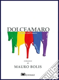 Dolceamaro. Il gusto dell'amore libro