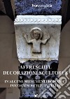Affreschi e decorazioni scultoree in alcuni monumenti romanici poco conosciuti in Italia libro