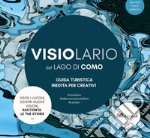 Visiolario del lago di Como. Guida turistica inedita per creativi