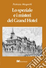 Lo speziale e i misteri del Grand Hotel. Ediz. integrale