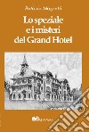 Lo speziale e i misteri del Grand Hotel. Ediz. integrale libro di Magretti Patrizia