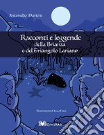 Racconti e leggende della Brianza e del Triangolo Lariano libro