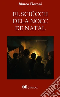 El sciücch dela nocc de Natal. Ediz. brianzola e italiana libro