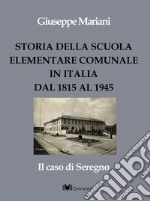 Storia della scuola elementare comunale in Italia dal 1815 al 1945. Il caso di Seregno