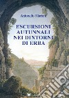 Escursioni autunnali nei dintorni di Erba. Descritte nel 1872 da Pier Ambrogio Curti libro di Marieni Antonello