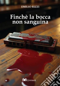 Finchè la bocca non sanguina libro