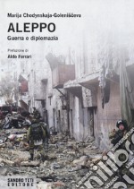 Aleppo. Guerra e diplomazia libro