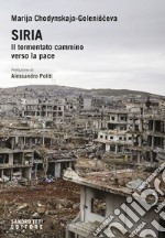 Siria. Il tormentato cammino verso la pace libro