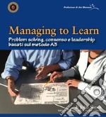 Managing To Learn. Problem Solving, consenso e leadership basati sul metodo A3