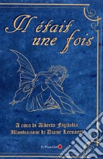 Il était une fois. Ediz. illustrata