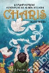 Charis. Le fantastiche avventure di Alden Wilson libro