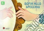 Sofia allo specchio. Ediz. ad alta leggibilità libro