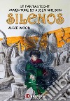 Silenos. Le fantastiche avventure di Alden Wilson libro di Wood Alice