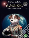 Laika. Io sono più in alto di voi. Ediz. ad alta leggibilità libro di Bidetti Stefano