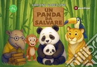Un panda da salvare. Ediz. ad alta leggibilità