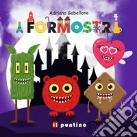 I formostri. Ediz. a colori libro